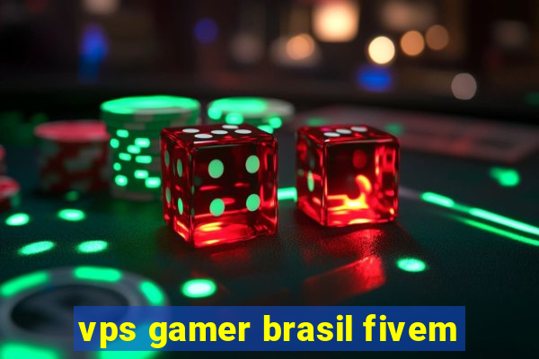 vps gamer brasil fivem